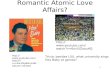Romantic Atomic Love Affairs?