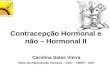 Contracepção  Hormonal e  não  – Hormonal II
