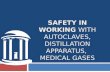 Safety in working  with autoclaves, distillation apparatus,  medical  gases