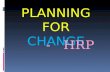 PLANNING FOR  CHANGE