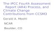 The IPCC Fourth Assessment   Report (AR4) Process, and Climate Change Contributions from CCSM3