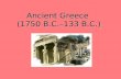 Ancient Greece  (1750 B.C.–133 B.C.)