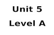 Unit 5 Level A