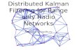 Distributed Kalman Filtering for Range only Radio Networks