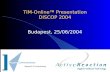 TIM-Online   Presentation DISCOP 2004