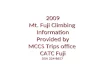 2009 Mt. Fuji Climbing  Information Provided by MCCS Trips office  CATC Fuji DSN 224-8657