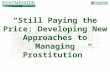“Still Paying the Price: Developing New Approaches to Managing Prostitution”