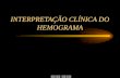 INTERPRETAÇÃO CLÍNICA DO HEMOGRAMA