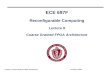 ECE 697F Reconfigurable Computing Lecture 9 Coarse Grained FPGA Architecture