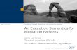 An Execution Semantics for Mediation Patterns