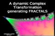 A dynamic Complex Transformation generating FRACTALS