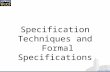 Specification Techniques and  Formal Specifications