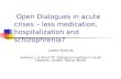 Open Dialogues in acute crises – less medication, hospitalization and schizophrenia?