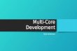 Multi-Core Development