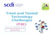 Tried and Tested Technology Challenges (T3C)