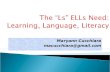 The “Ls”  ELLs  Need:  Learning, Language, Literacy