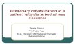Pulmonary rehabilitation in a patient with disturbed airway clearance
