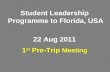 Student Leadership  Programme to Florida, USA  22 Aug 2011  1 st  Pre-Trip Meeting