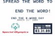 SPREAD THE WORD TO                        END THE WORD! END THE R-WORD DAY