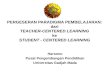 PERGESERAN PARADIGMA PEMBELAJARAN: dari TEACHER-CENTERED LEARNING ke STUDENT - CENTERED LEARNING
