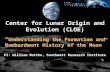Center for Lunar Origin and Evolution (CLOE)