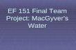 EF 151 Final Team Project: MacGyver’s Water