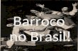 Barroco no Brasil!