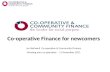 Co-operative Finance for newcomers Ian Rothwell  Co-operative & Community Finance