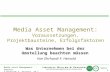 Media Asset Management:  Voraussetzungen, Projektbausteine, Erfolgsfaktoren