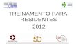 TREINAMENTO PARA RESIDENTES  - 2012-