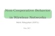 Non-Cooperative Behavior  in Wireless Networks