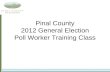 Pinal County 2012 General Election Poll Worker Training Class