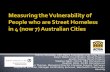 Measuring the Vulnerability of People who are Street Homeless in 4 (now 7) Australian Cities