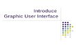 Introduce  Graphic User Interface
