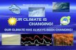 OUR CLIMATE IS                    CHANGING!