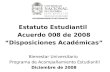 Estatuto Estudiantil  Acuerdo 008 de 2008 “Disposiciones Académicas” Bienestar Universitario