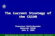 The Current Strategy of the CGIAR Francisco Reifschneider Director CGIAR June 2, 2003