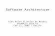 Software Architecture Alan Kelon Oliveira de Moraes akom@cin.ufpe.br Feb 12, 2006 – Recife