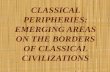 CLASSICAL PERIPHERIES: EMERGING AREAS ON THE BORDERS OF CLASSICAL CIVILIZATIONS
