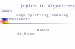 Topics in Algorithms 2005        Edge Splitting, Packing Arborescences
