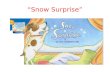 “Snow Surprise”