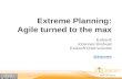 Extreme  Planning: Agile  turned  to  the max
