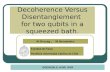 Decoherence Versus Disentanglement  for two qubits in a squeezed bath .