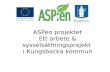 ASPen projektet Ett arbete & syssels¤ttningsprojekt  i Kungsbacka kommun