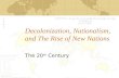 Decolonization, Nationalism, and The Rise of New Nations