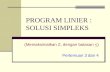 PROGRAM LINIER : SOLUSI SIMPLEKS