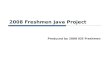 2008 Freshmen Java Project