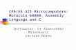 CPE/EE 421 Microcomputers: Motorola 68000: Assembly Language and C