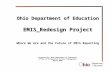 Ohio Department of Education EMIS_Redesign Project Where We Are and the Future of EMIS Reporting
