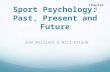 Sport Psychology: Past, Present and Future